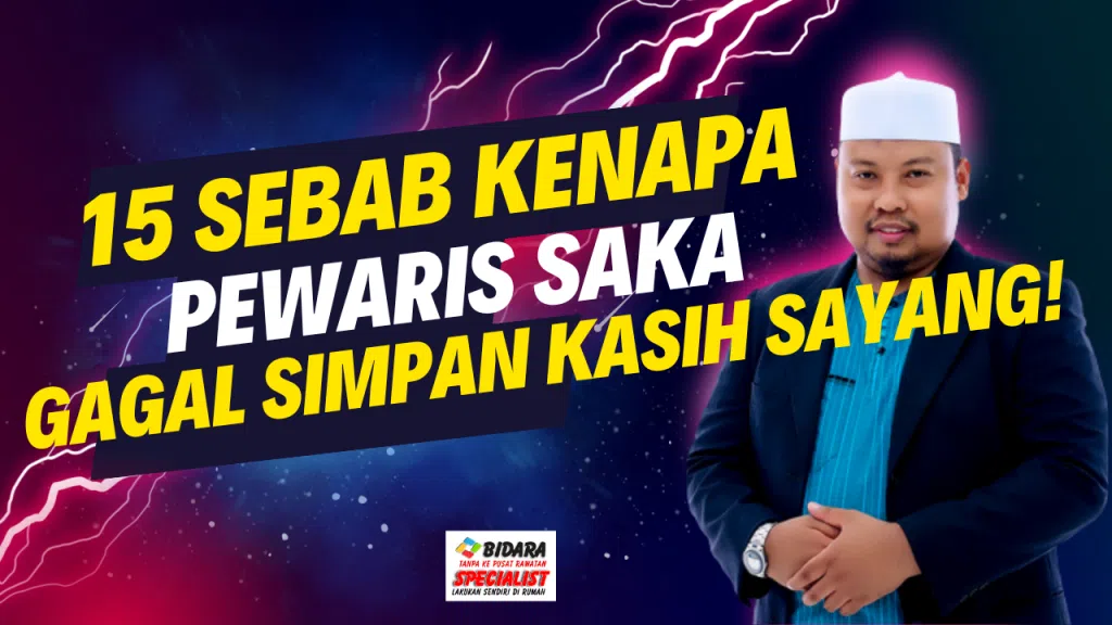 15 Sebab Kasih Sayang Gagal Disimpan Oleh Pewaris Saka 36 kasih sayang