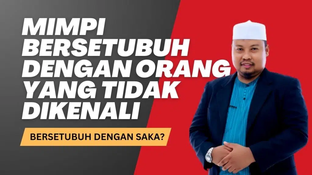 Mimpi Bersetubuh Dengan Orang Yang Tidak dikenali? 65 Mimpi Bersetubuh Dengan Orang Yang Tidak Dikenali