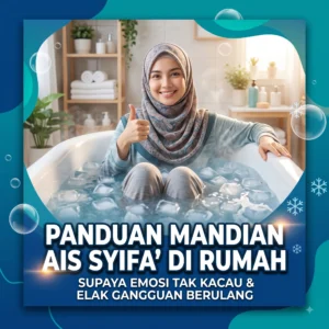 Panduan Mandian Ais Syifa' Di Rumah