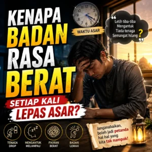 Badan Rasa Berat Setiap Kali Lepas Asar